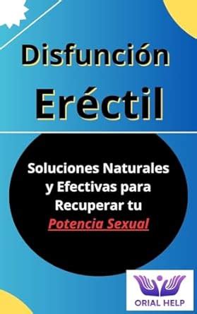 DISFUNCIÓN ERÉCTIL Soluciones Naturales y Efectivas para Recuperar