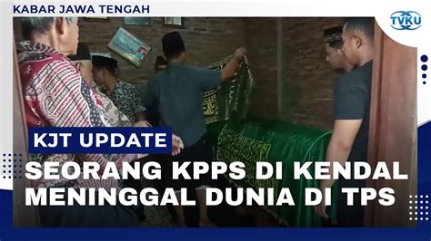 Kelelahan Anggota KPPS Curug Sewu Patean Meninggal Dunia YouTube