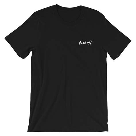 Fuck Off Shirt Funny Tshirt Fuck Off T Shirt Back Off Funny Gift Fuck You Witty