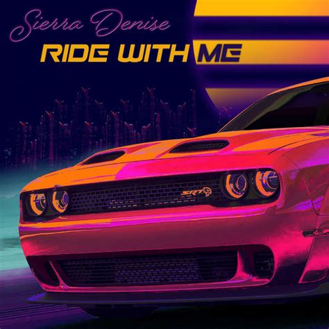 Ride With Me Song And Lyrics By Sierra Denise Spotify