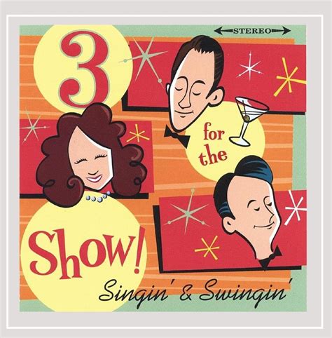 3 for the Show! - Singin' & Swingin'