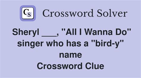 "All I Wanna Do" Singer Crossword Clue