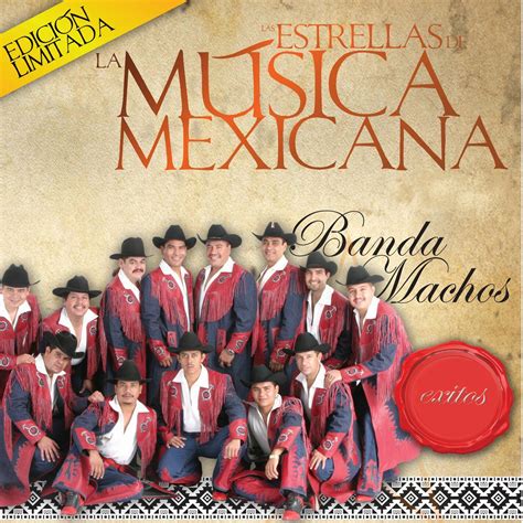 Banda Machos - Las Estrellas de La Musica Mexicana