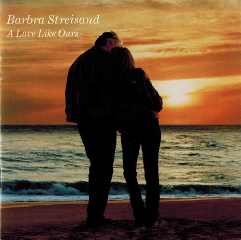 Barbra Streisand - A Love Like Ours