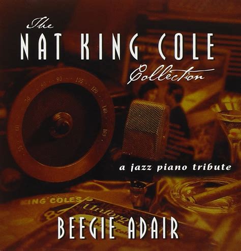 Beegie Adair - Nat King Cole Collection: A Musical Tribute