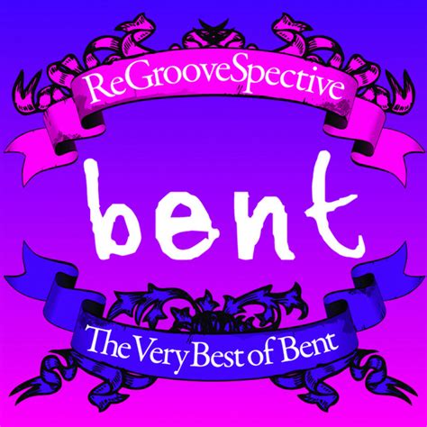 Bent - Regroovespective: The Very Best of Bent