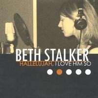Beth Stalker - Hallelujah, I Love Him So