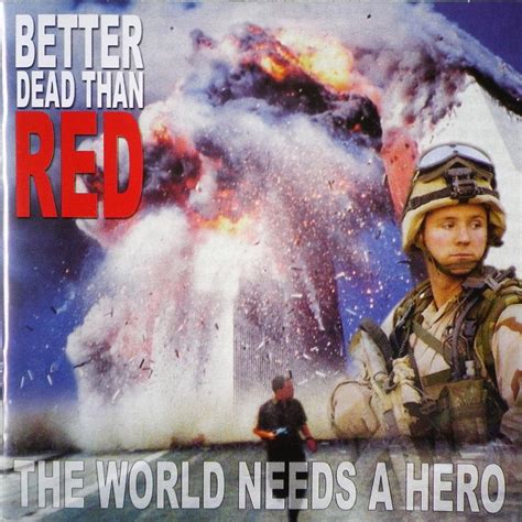 Better Dead Than Red - The World Needs a Hero