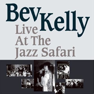 Bev Kelly - Live at the Jazz Safari