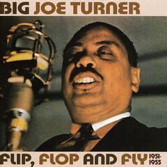 Big Joe Turner - Flip, Flop and Fly: 1951-1955