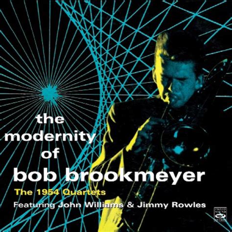 Bob Brookmeyer - The Modernity of Bob Brookmeyer: The 1954 Quartets