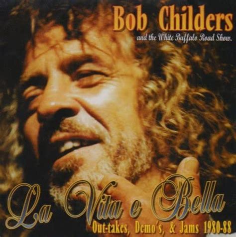 Bob Childers - La Vita E Bella