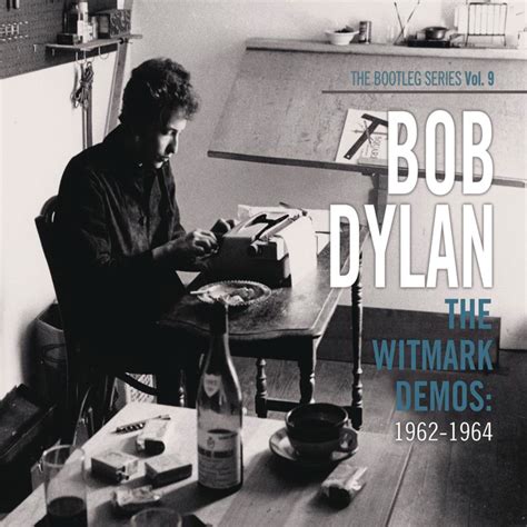 Bob Dylan - The Bootleg Series, Vol. 9: The Witmark Demos: 1962-1964