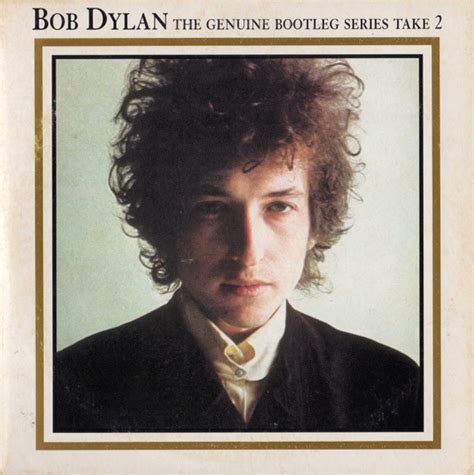 Bob Dylan - The Genuine Bootleg Series, Take 2