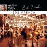 Bob French - Marsalis Music Honors Series: Bob French