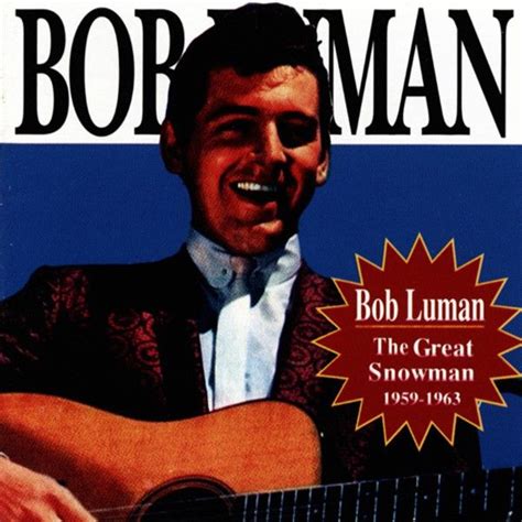 Bob Luman - The Great Snowman 1959-1963