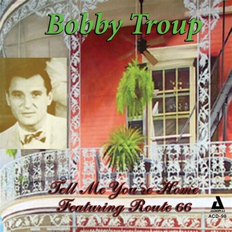 Bobby Troup - Tell Me You're Home: Featuring Route 66