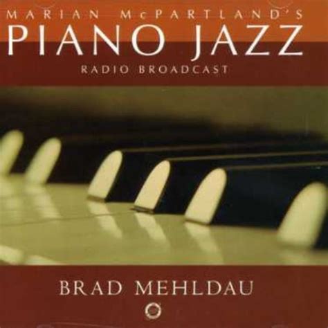 Brad Mehldau - Marian McPartland's Piano Jazz (Radio Broadcast)