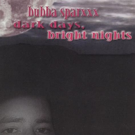 Bubba Sparxxx - Dark Days, Bright Nights [Newtown]