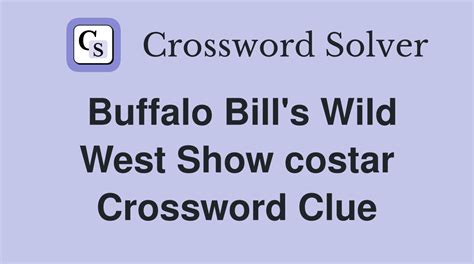 "Buffalo" Bill ___ - crossword puzzle clue