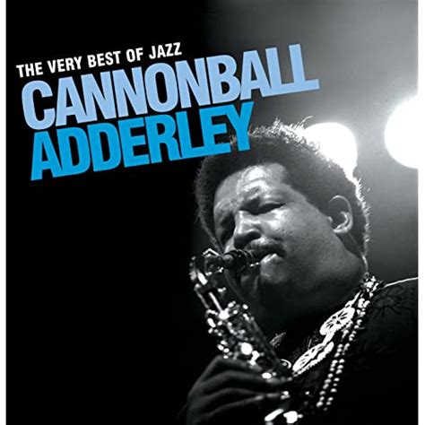 Cannonball Adderley - The Very Best of Jazz