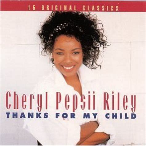 Cheryl Pepsii Riley - Thanks for My Child