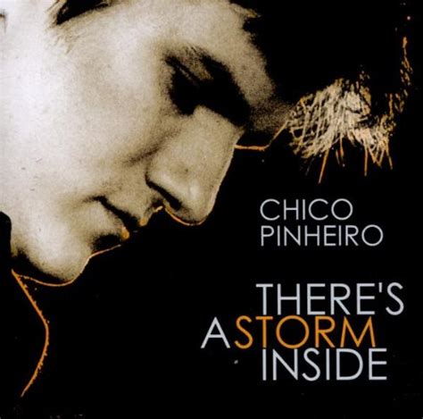 Chico Pinheiro - There's a Storm Inside