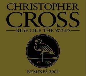 Christopher Cross - Ride Like the Wind Remixes 2001