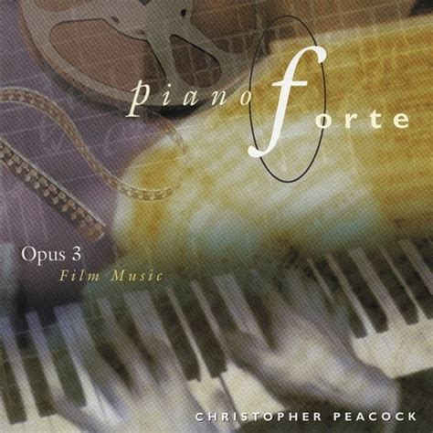 Christopher Peacock - Pianoforte Opus 3: Film Music