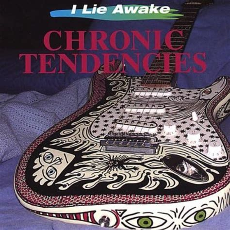 Chronic Tendencies - I Lie Awake