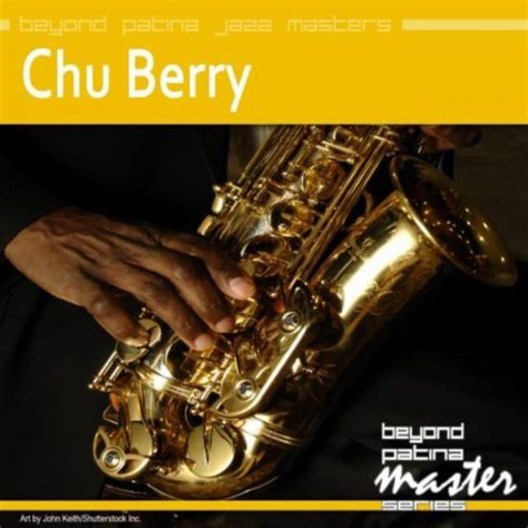 Chu Berry - Beyond Patina Jazz Masters: Chu Berry