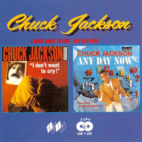 Chuck Jackson - I Don't Want to Cry/Any Day Now