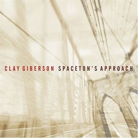 Clay Giberson - Spaceeton's Approach