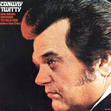 Conway Twitty - She Needs Someone to Hold Her