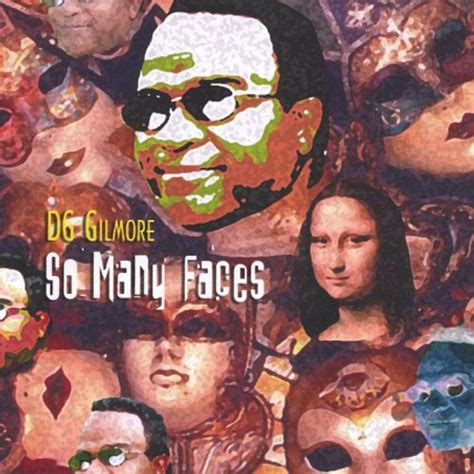 DG Gilmore - So Many Faces