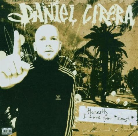 Daniel Cirera - Honestly; I Love You *Cough*