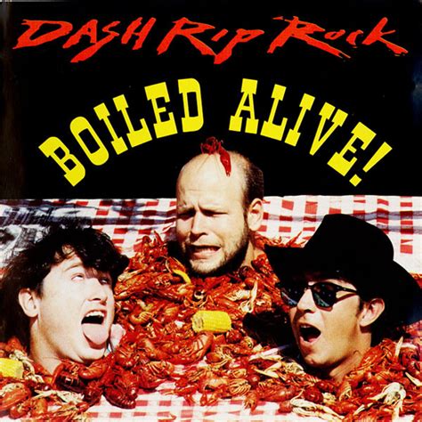 Dash Rip Rock - Boiled Alive!