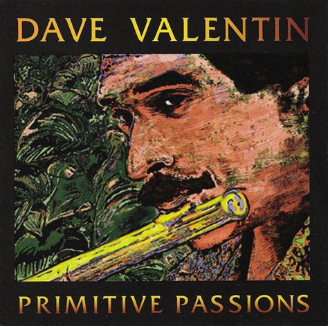 Dave Valentin - Primitive Passions
