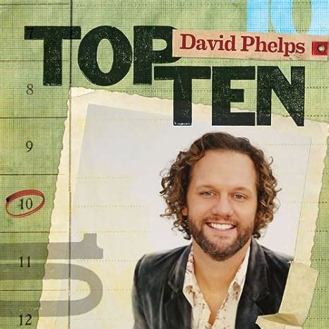 David Phelps - Top Ten