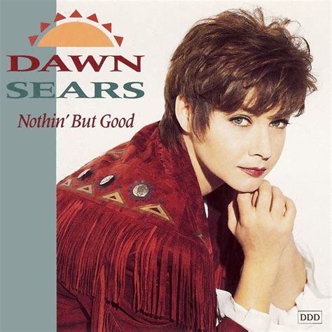 Dawn Sears - Nothing But Good