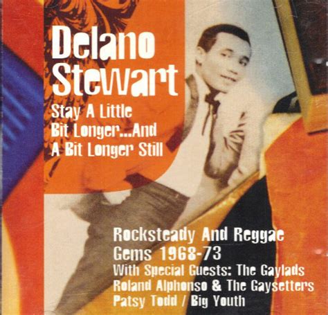 Delano Stewart - Stay a Little Bit Longer and a Bit Longer Still