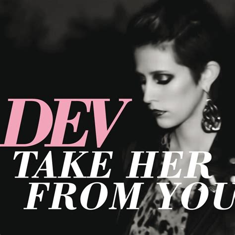 Dev - Take Her From You