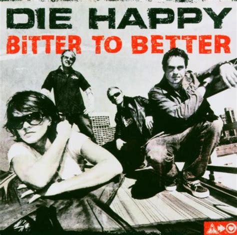 Die Happy - Bitter to Better