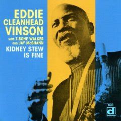 Eddie "Cleanhead" Vinson - Old Kidney Stew Is Fine