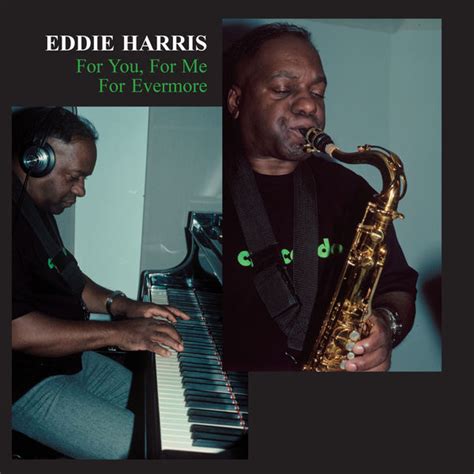 Eddie Harris - For You, For Me, For Everyone
