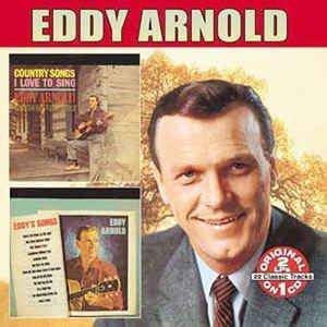 Eddy Arnold - Country Songs I Love to Sing/Eddy's Songs