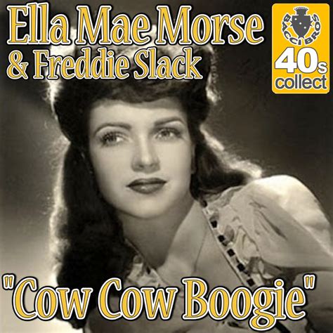 Ella Mae Morse - Cow Cow Boogie