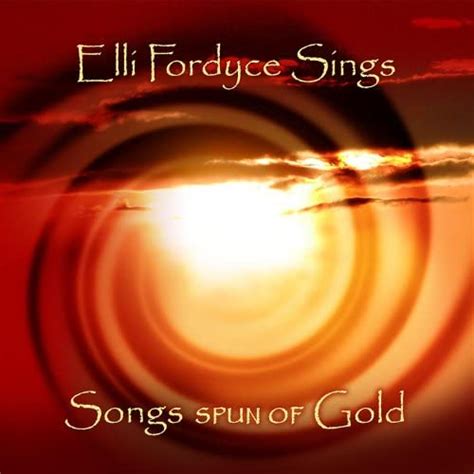 Elli Fordyce - Songs Spun of Gold