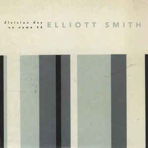 Elliott Smith - Division Day/No Name #6