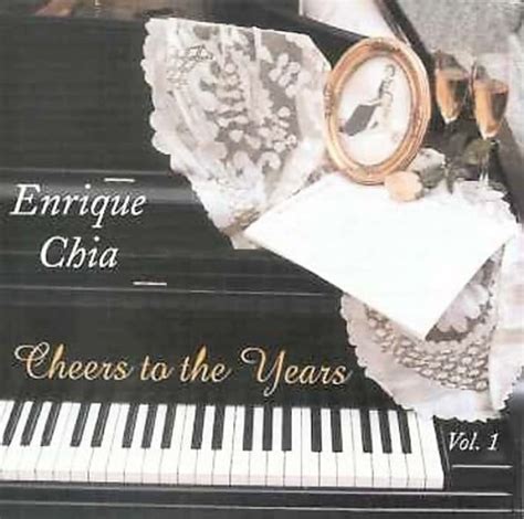Enrique Chia - Cheers to the Years, Vol. 1